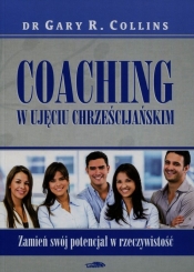Coaching w ujęciu chrześcijańskim - Collins Gary R.