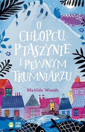 O chłopcu ptaszynie i pewnym trumniarzu - Matilda Woods