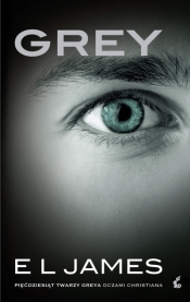 Grey. Pięćdziesiąt twarzy Greya oczami Christiana - E. L. James
