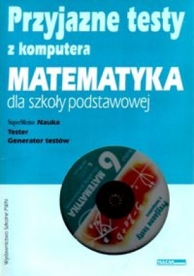 Przyjazne testy z komputera 6 Matematyka - Kraszewska Agnieszka