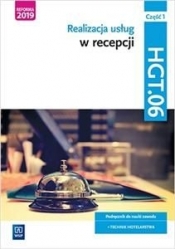 Realizacja usług w recepcji. Kwalifikacja HGT.06. Część 1. Podręcznik do nauki zawodu technik hotelarstwa