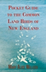 Pocket Guide to the Common Land Birds of New England Willcox Mary Alice