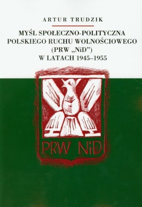 Myśl społeczno polityczna polskiego ruchu wolnościowego w latach 1945-1955 - Trudzik Artur