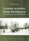 Zrozumieć przeszłość. Dzieje Horodyszcza od czasów najdawniejszych do Dariusz Tarasiuk