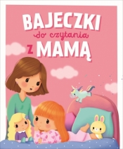 Bajeczki do czytania z Mamą - Opracowanie zbiorowe