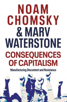 Consequences of Capitalism - Chomsky Noam, Waterstone Marv
