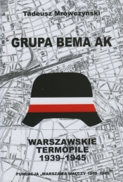 Grupa Bema AK. Warszawskie Termopile 1939-1945