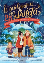 W oczekiwaniu na święta. 25 opowieści o tradycjach i zwyczajach świątecznych - Krzysztof H. Olszyński