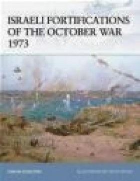 Israeli Fortifications of the October War 1973 (F.#79) - Simon Dunstan, S Dunstan