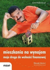 Mieszkania na wynajem Moja droga do wolności finansowej - Sławek Muturi