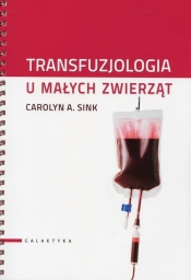 Transfuzjologia u małych zwierząt - Carolyn A. Sink