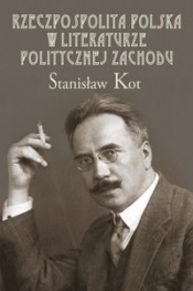 Rzeczpospolita Polska w literaturze politycznej Zachodu - Kot Stanisław