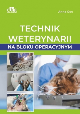 Technik weterynarii na bloku operacyjnym - Anna Goc