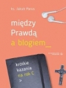 Między prawdą a blogiem. Krótkie kazania na rok C Jakub Parus