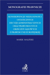Konsekwencje niezgodności ostatecznych decyzji administracyjnych oraz prawomocnych orzeczeń sądowych - dr Marek Maliński