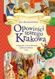 Opowieści starego Krakowa - Adamczewski Jan