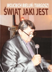 Świat jaki jest - Wojciech Bieluń