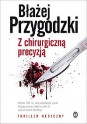 Z chirurgiczną precyzją - Błażej Przygodzki