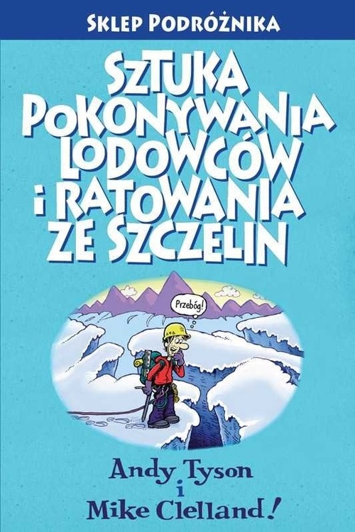 Sztuka pokonywania lodowców i ratowania ze szczelin