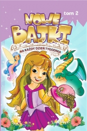 Nowe bajki na każdy dzień tygodnia 2 - Dorota Skwark