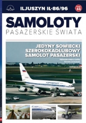 Samoloty pasażerskie świata Tom 44 Iljuszyn IŁ-86/96 - Petrykowski Michał, Bondaryk Paweł
