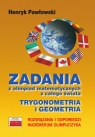 Zadania z olimpiad matematycznych z całego świata Trygonometria i Pawłowski Henryk