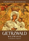 Gietrzwałd. Wezwanie. O aktualności przesłania Grzegorz Kasjaniuk