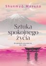 Sztuka spokojnego życia. 48 wskazówek, jak pozbyć się lęku i obaw Shunmyo Masuno
