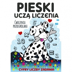 Pieski uczą liczenia. Ćwiczenia przedszkolaka - Opracowanie zbiorowe