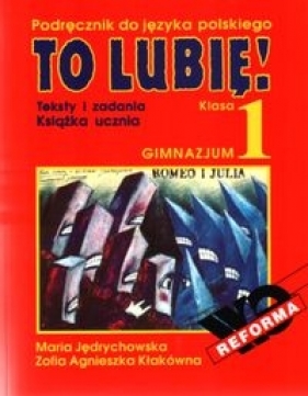 To lubię! 1 Książka ucznia Teksty i zadania - Jędrychowska Maria