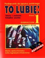 To lubię! 1 Książka ucznia Teksty i zadania