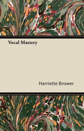 Vocal Mastery - Brower Harriette