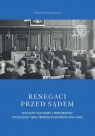 Renegaci przed sądem Specjalny Sąd Karny i Prokuratura Specjalnego Sądu Dariusz Burczyk