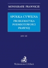 Spółka cywilna Problematyka podmiotowości prawnej  Lic Jan