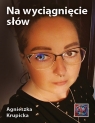 Na wyciągnięcie słów Agnieszka Krupicka