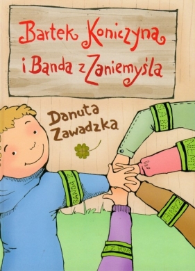 Bartek Koniczyna i banda z Zaniemyśla - Zawadzka Danuta