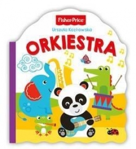 Fisher Price. Orkiestra - Urszula Kozłowska