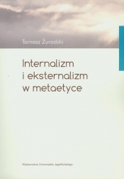 Internalizm i eksternalizm w metaetyce - Żuradzki Tomasz