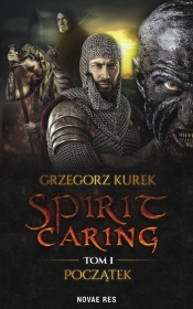 Spirit caring Tom 1 Początek - Kurek Grzegorz