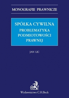 Spółka cywilna Problematyka podmiotowości prawnej - Lic Jan<br />