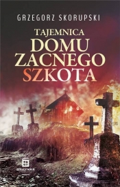 Tajemnica domu zacnego szkota - Grzegorz Skorupski