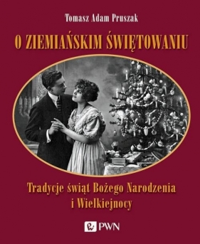 O ziemiańskim świętowaniu - Tomasz Adam Pruszak