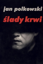 Ślady krwi (Uszkodzona okładka) - Jan Polkowski