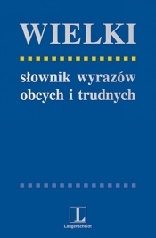 Wielki słownik wyrazów obcych i trudnych - Markowski Andrzej, Pawelec Radosław