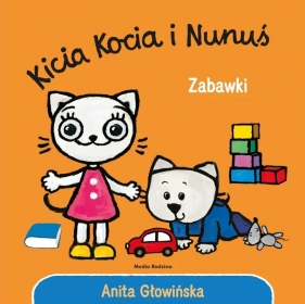 Kicia Kocia i Nunuś. Zabawki - Anita Głowińska