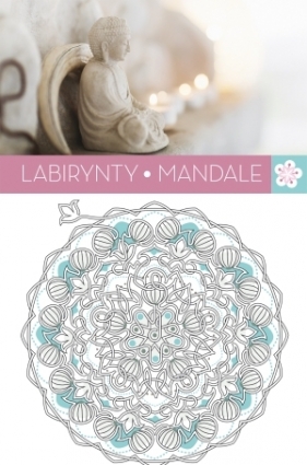 Labirynty Mandale. Art Anti-Stress - Marine Franiatte