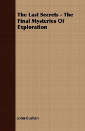 The Last Secrets - The Final Mysteries Of Exploration