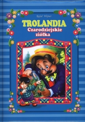 Trolandia. Czarodziejskie ziółka - Rafał Wejner