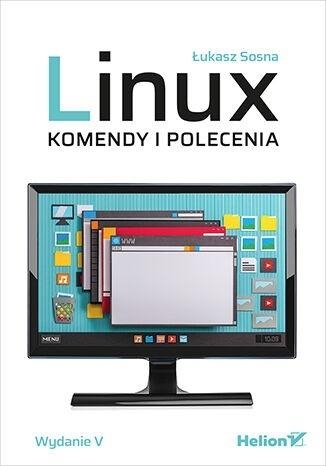 Linux. Komendy i polecenia (wyd.5)