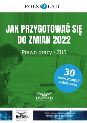 Jak przygotować się do zmian 2022 Prawo pracy ZUS